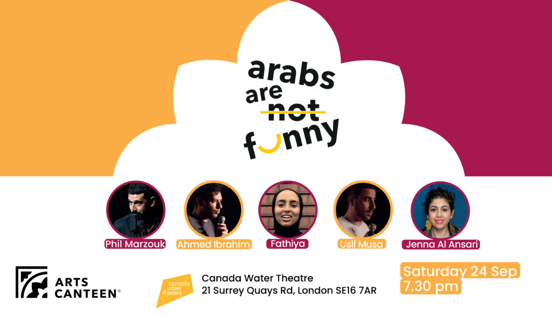 Arabs Are Not Funny! – Canada Water Theatre – Arts Canteen